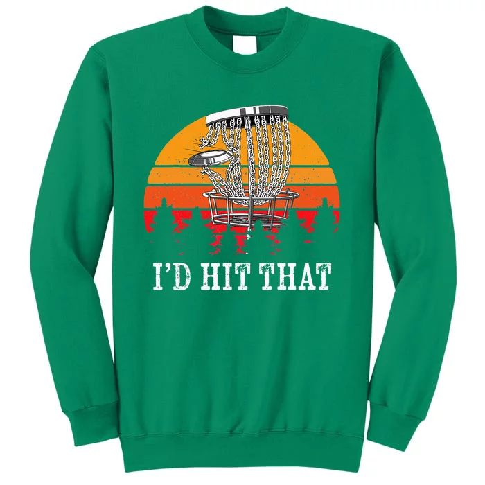 I'd Hit That Disc Golf Frisbee Disc Golfer Disc Golfing Sweatshirt