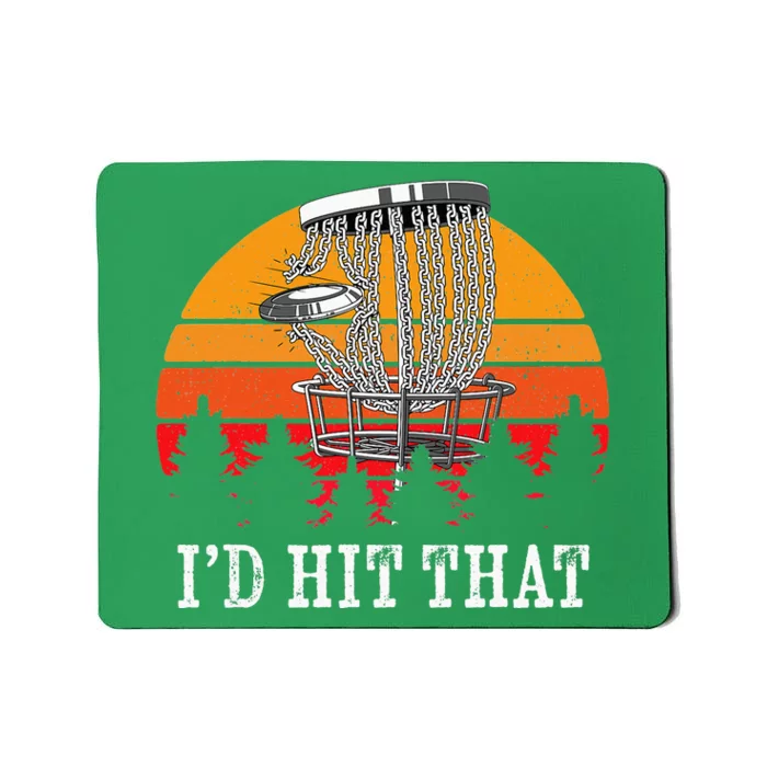 I'd Hit That Disc Golf Frisbee Disc Golfer Disc Golfing Mousepad