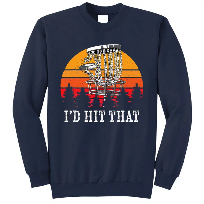 I'd Hit That Disc Golf Frisbee Disc Golfer Disc Golfing Tall Sweatshirt