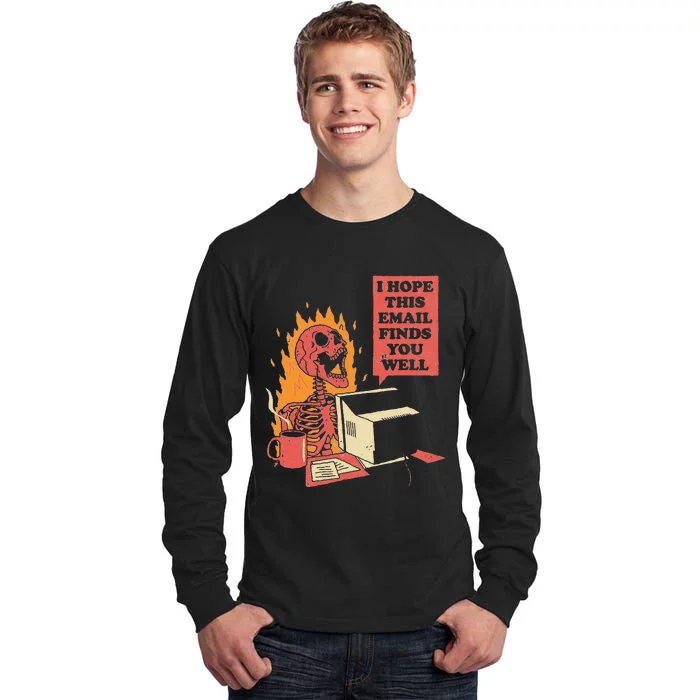 I Hope This Email Finds You Well Funny Skeleton Tall Long Sleeve T-Shirt