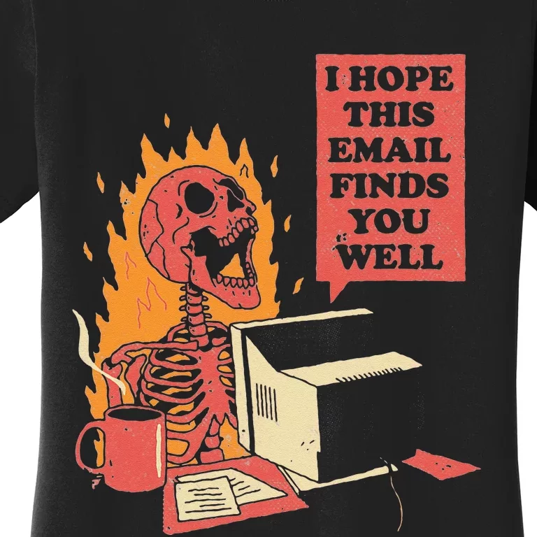 I Hope This Email Finds You Well Funny Skeleton Women's T-Shirt