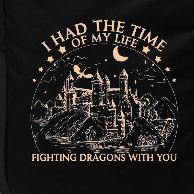 I Had The Time Of My Life Fighting Dragons With You Impact Tech Backpack