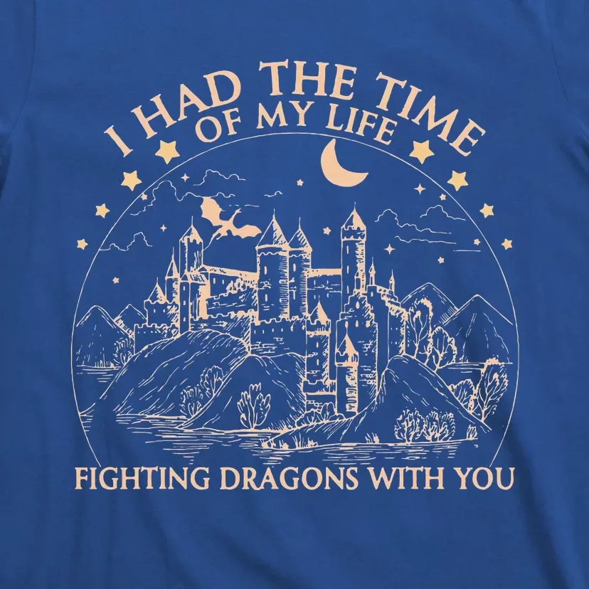 I Had The Time Of My Life Fighting Dragons With You T-Shirt