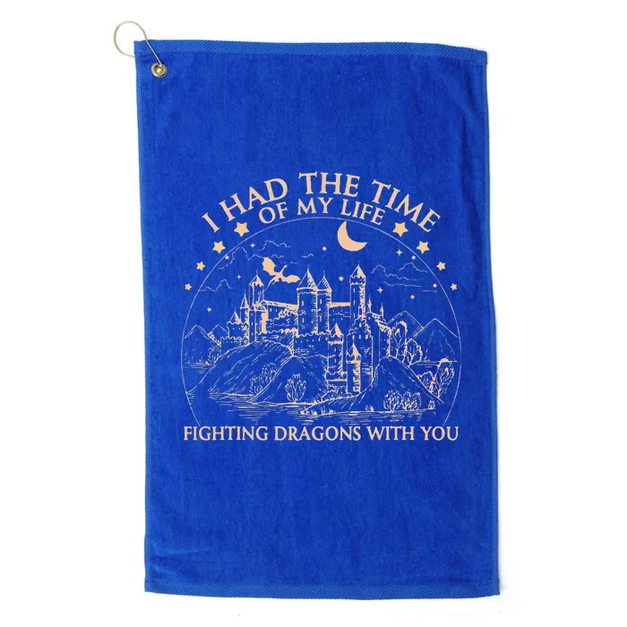 I Had The Time Of My Life Fighting Dragons With You Platinum Collection Golf Towel