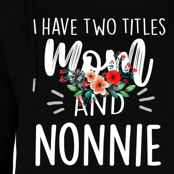 I have two titles Mom and Nonnie I rock them both Floral Womens Funnel Neck Pullover Hood