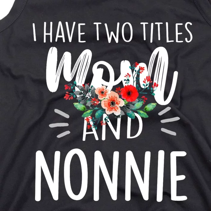 I have two titles Mom and Nonnie I rock them both Floral Tank Top