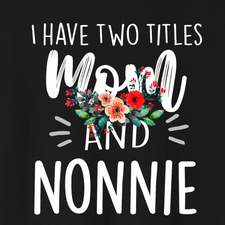 I have two titles Mom and Nonnie I rock them both Floral Women's Crop Top Tee