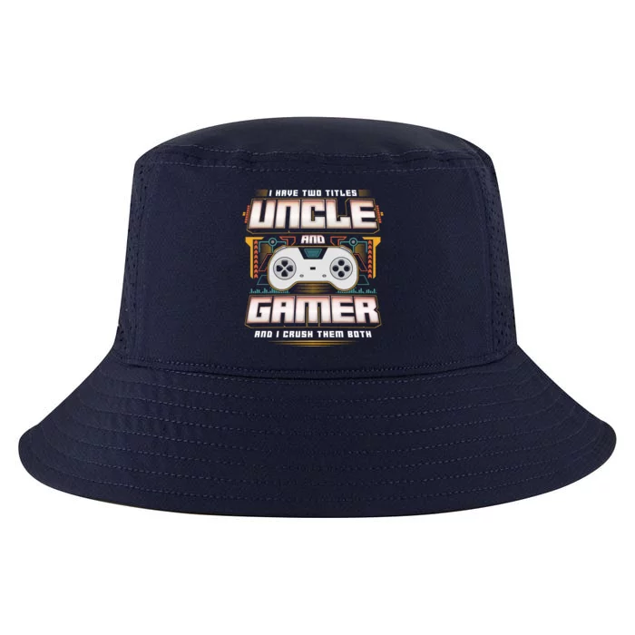 I Have Two Titles Uncle And Gamer And I Crush Them Both Cute Gift Cool Comfort Performance Bucket Hat