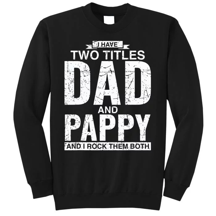 I Have Two Titles Dad And Pappy Fathers Day Sweatshirt