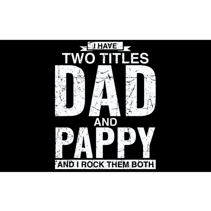 I Have Two Titles Dad And Pappy Fathers Day Bumper Sticker