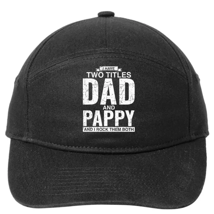 I Have Two Titles Dad And Pappy Fathers Day 7-Panel Snapback Hat