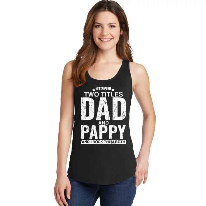 I Have Two Titles Dad And Pappy Fathers Day Ladies Essential Tank