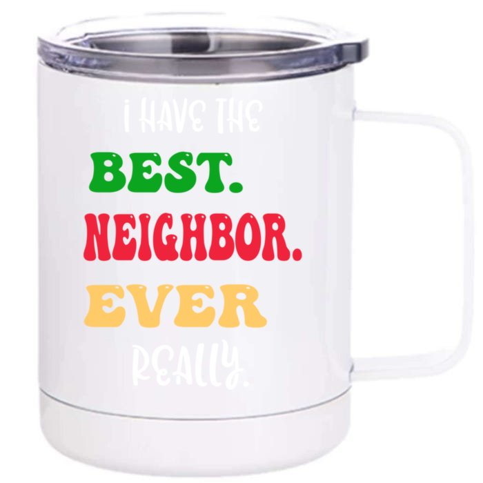 I Have The Best Neighbor Evergiftreally Great Neighbors Gift Front & Back 12oz Stainless Steel Tumbler Cup