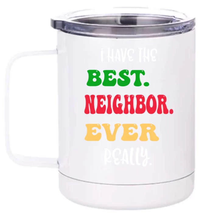 I Have The Best Neighbor Evergiftreally Great Neighbors Gift Front & Back 12oz Stainless Steel Tumbler Cup