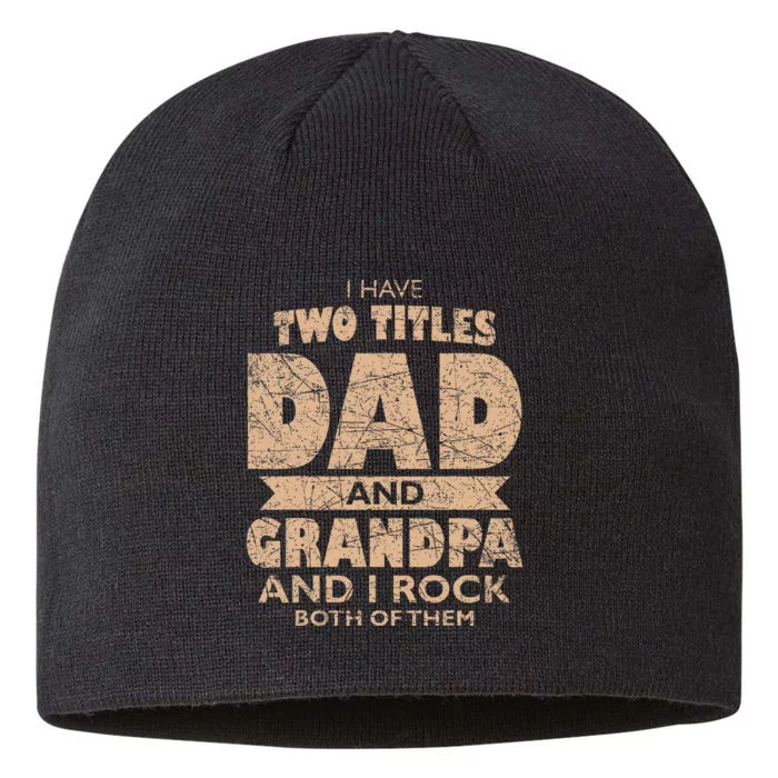 I Have Two Titles Dad And Grandpa Father's Day Best Grandpa 8 1/2in Sustainable Knit Beanie