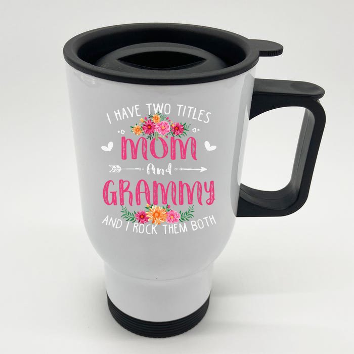 I Have Two Titles Mom And Grammy Floral Mothers Day Front & Back Stainless Steel Travel Mug