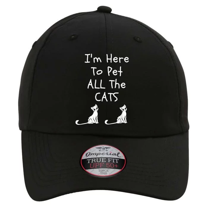 I'm Here To Pet All The Cats The Original Performance Cap