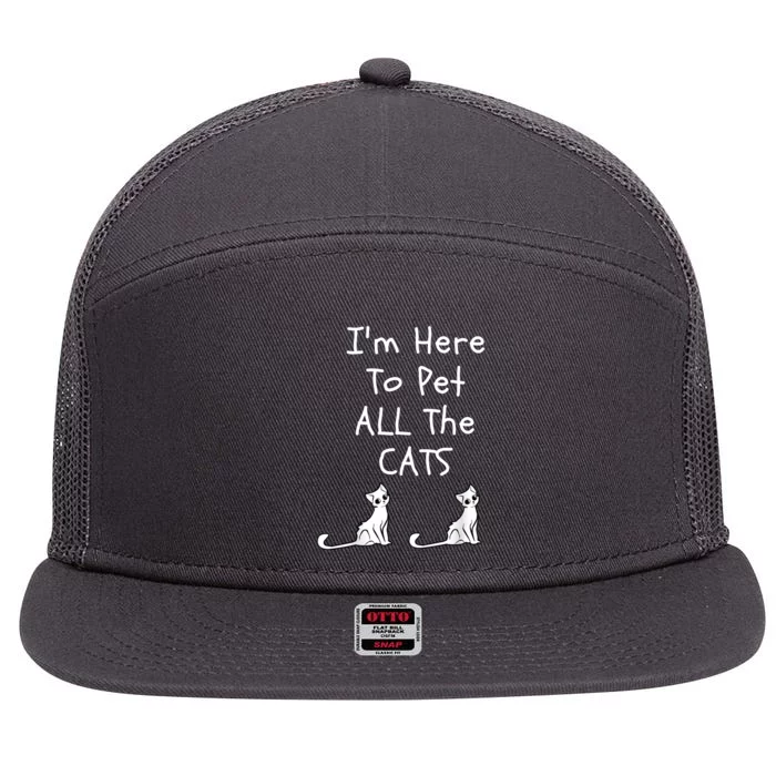 I'm Here To Pet All The Cats 7 Panel Mesh Trucker Snapback Hat