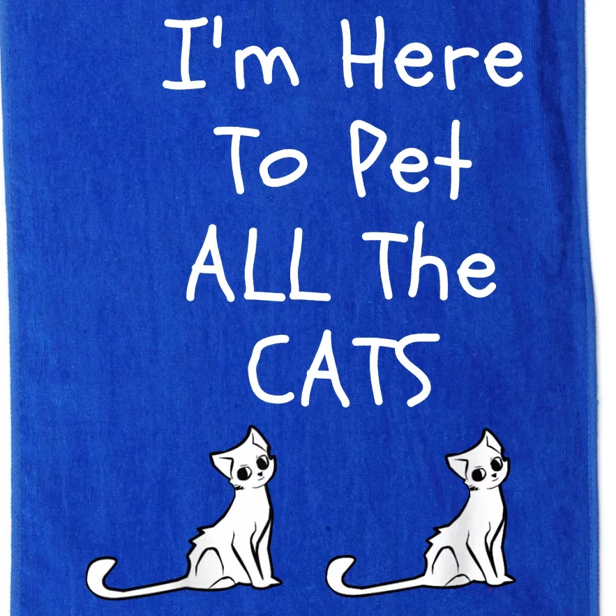 I'm Here To Pet All The Cats Platinum Collection Golf Towel