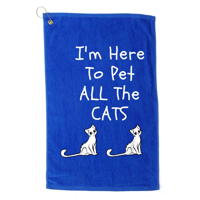 I'm Here To Pet All The Cats Platinum Collection Golf Towel