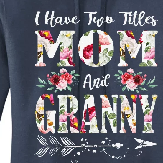 I Have Two Titles Mom And Granny Flowers Mother's Day Gift Women's Pullover Hoodie