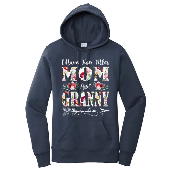 I Have Two Titles Mom And Granny Flowers Mother's Day Gift Women's Pullover Hoodie