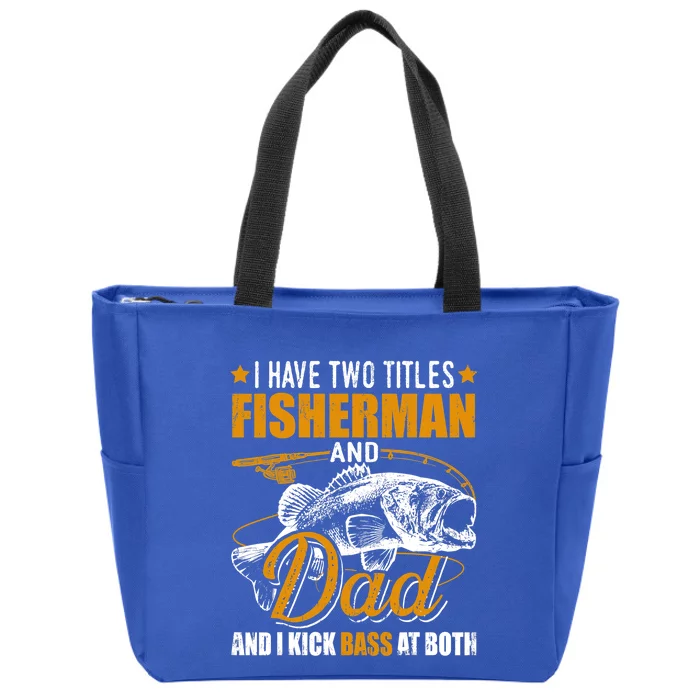 I Have Two Titles Fisher Dad Bass Fishing Father's Day Cool Gift Zip Tote Bag