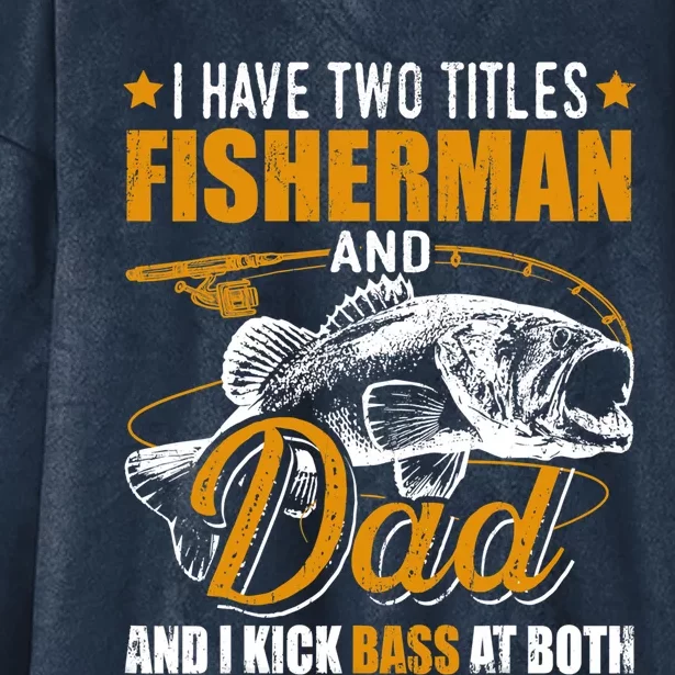 I Have Two Titles Fisher Dad Bass Fishing Father's Day Cool Gift Hooded Wearable Blanket