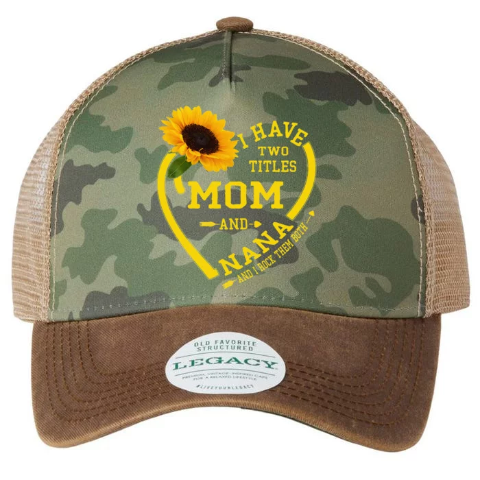 I Have Two Titles Mom And Nana Mothers Day Grandma Sunflower Legacy Tie Dye Trucker Hat