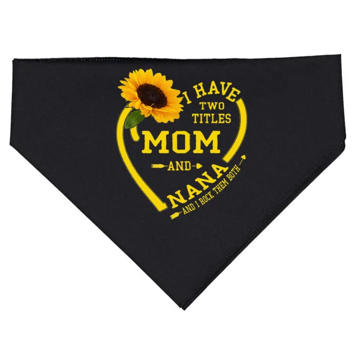 I Have Two Titles Mom And Nana Mothers Day Grandma Sunflower USA-Made Doggie Bandana