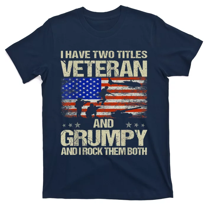 I Have Two Titles Veteran And Grumpy Retro Veteran's Day T-Shirt