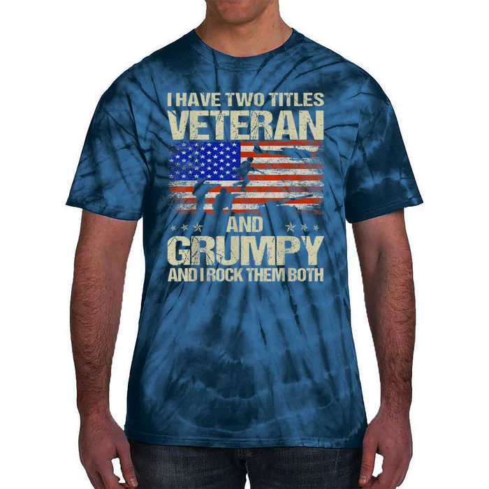 I Have Two Titles Veteran And Grumpy Retro Veteran's Day Tie-Dye T-Shirt