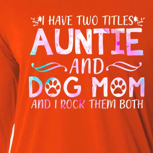 I Have Two Titles Auntie And Dog Mom Mother's Day Gift Cooling Performance Long Sleeve Crew