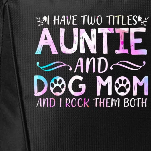 I Have Two Titles Auntie And Dog Mom Mother's Day Gift City Backpack