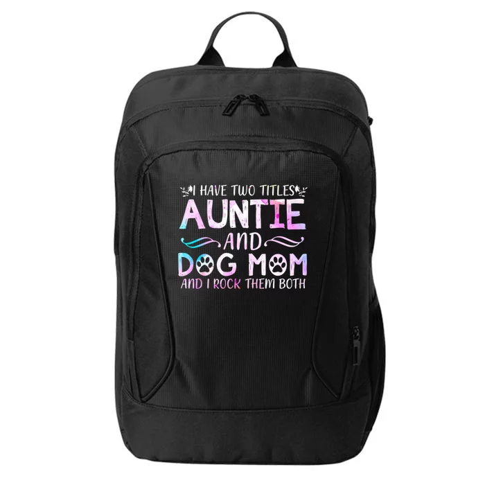 I Have Two Titles Auntie And Dog Mom Mother's Day Gift City Backpack