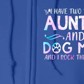 I Have Two Titles Auntie And Dog Mom Mother's Day Gift Full Zip Hoodie