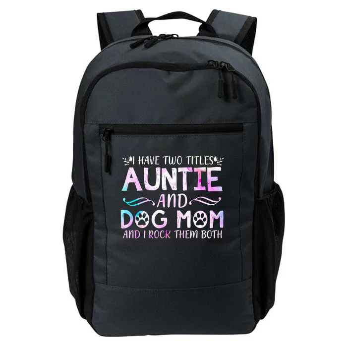 I Have Two Titles Auntie And Dog Mom Mother's Day Gift Daily Commute Backpack