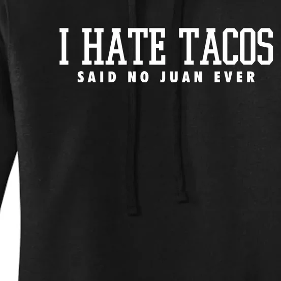 I Hate Tacos Said No Juan Ever Women's Pullover Hoodie