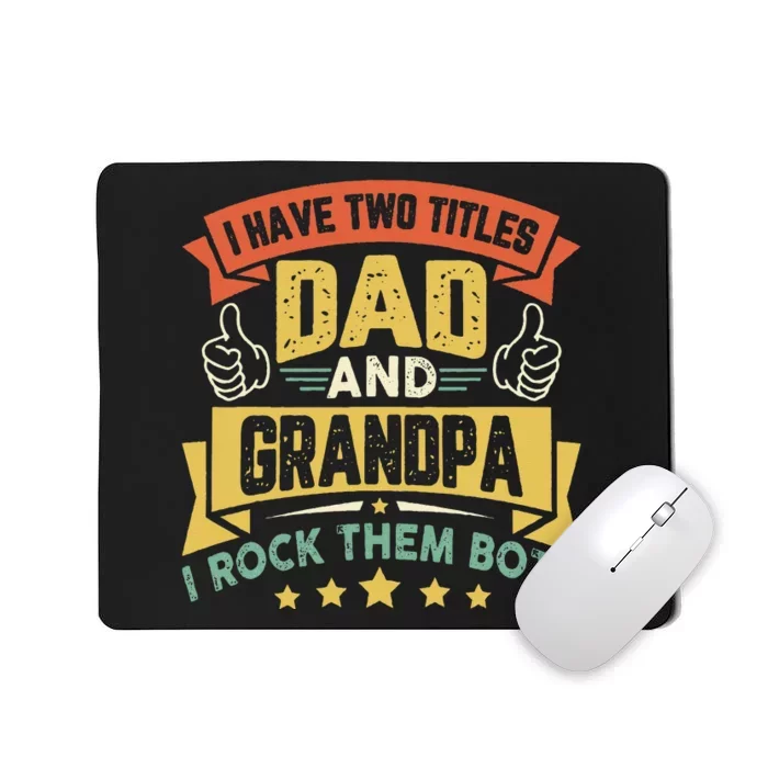 I Have Two Titles Dad And Grandpa Funny Father Day Grandpa Mousepad