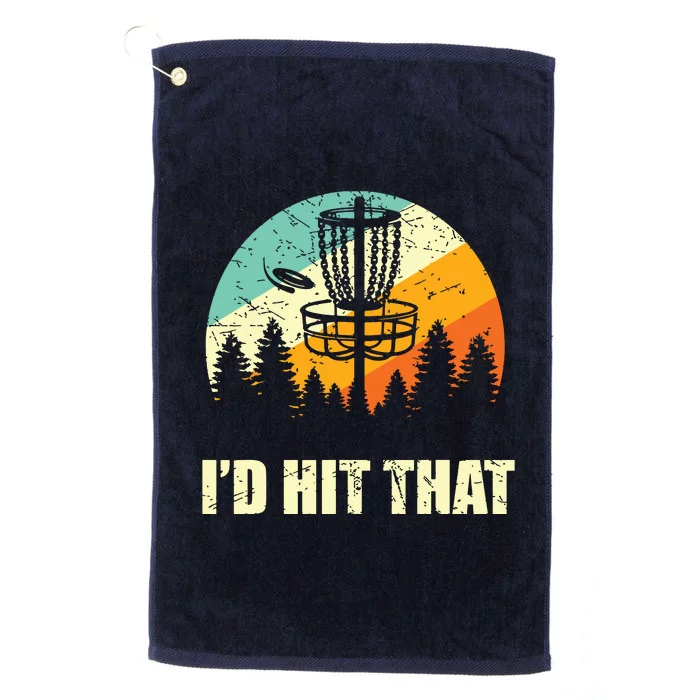 I'd Hit That Funny Disc Golf Vintage Frisbee Disc Sport Platinum Collection Golf Towel