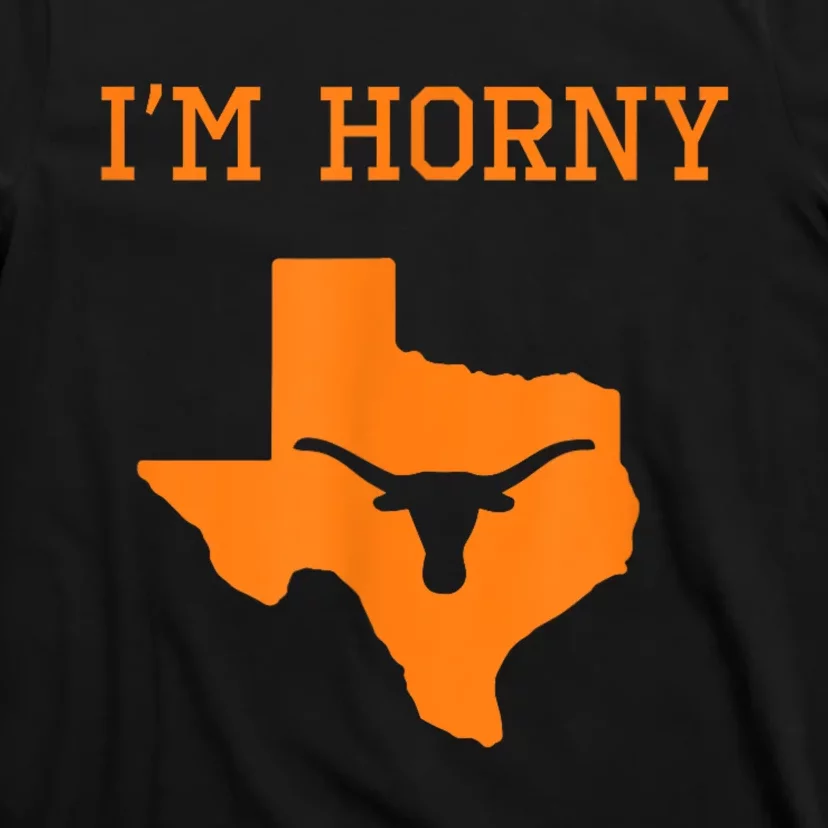 I’m Horny Texas T-Shirt