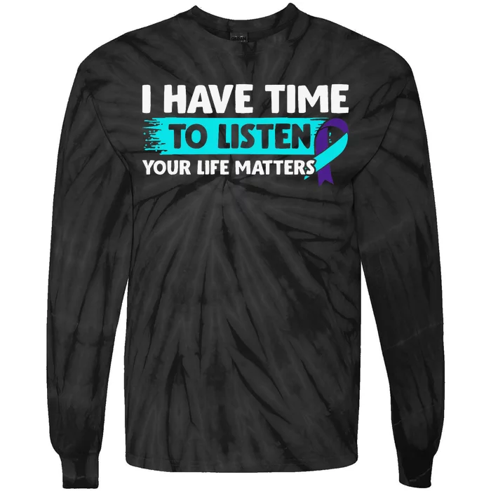 I Have Time to Listen Suicide Awareness Mental Health Tie-Dye Long Sleeve Shirt