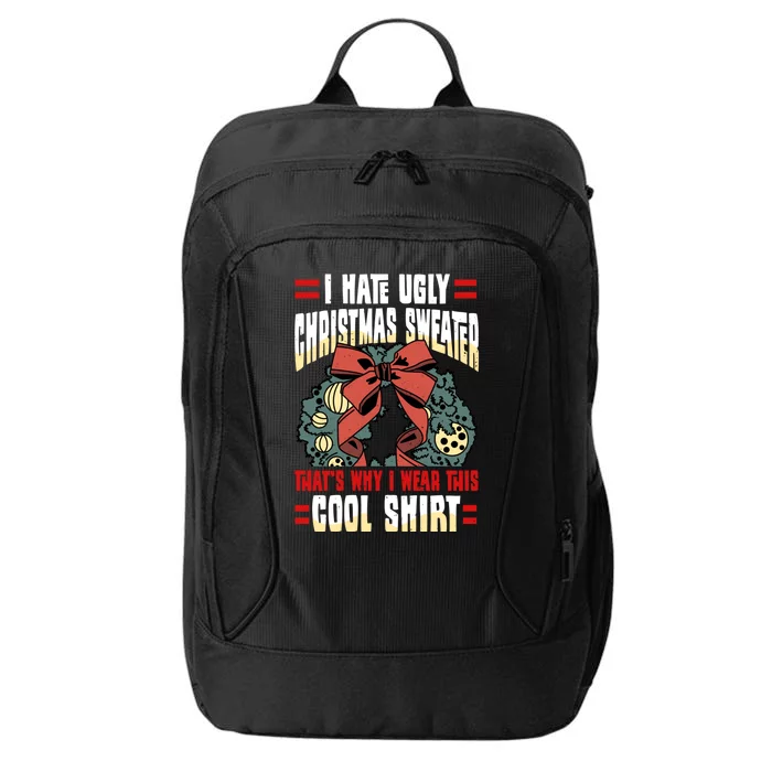 I Hate Ugly Christmas Thats Why I Wear This Cool Shirts City Backpack