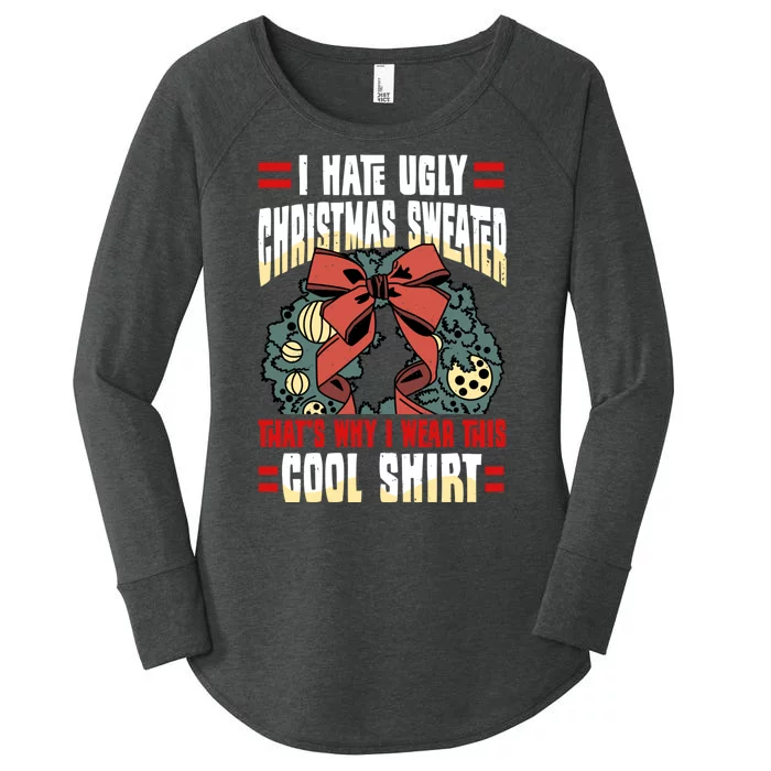 I Hate Ugly Christmas Thats Why I Wear This Cool Shirts Women's Perfect Tri Tunic Long Sleeve Shirt