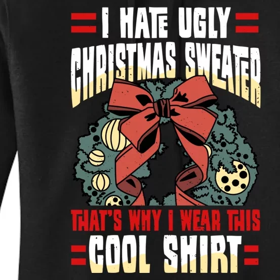 I Hate Ugly Christmas Thats Why I Wear This Cool Shirts Women's Pullover Hoodie