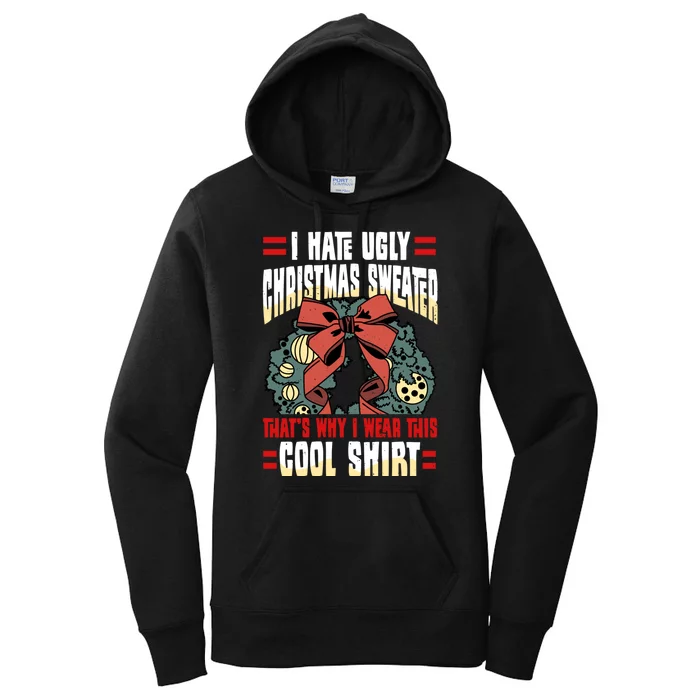 I Hate Ugly Christmas Thats Why I Wear This Cool Shirts Women's Pullover Hoodie