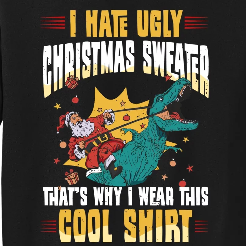 I Hate Ugly Christmas Thats Why I Wear This Cool Shirts Tall Sweatshirt