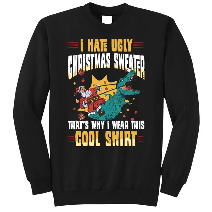 I Hate Ugly Christmas Thats Why I Wear This Cool Shirts Tall Sweatshirt