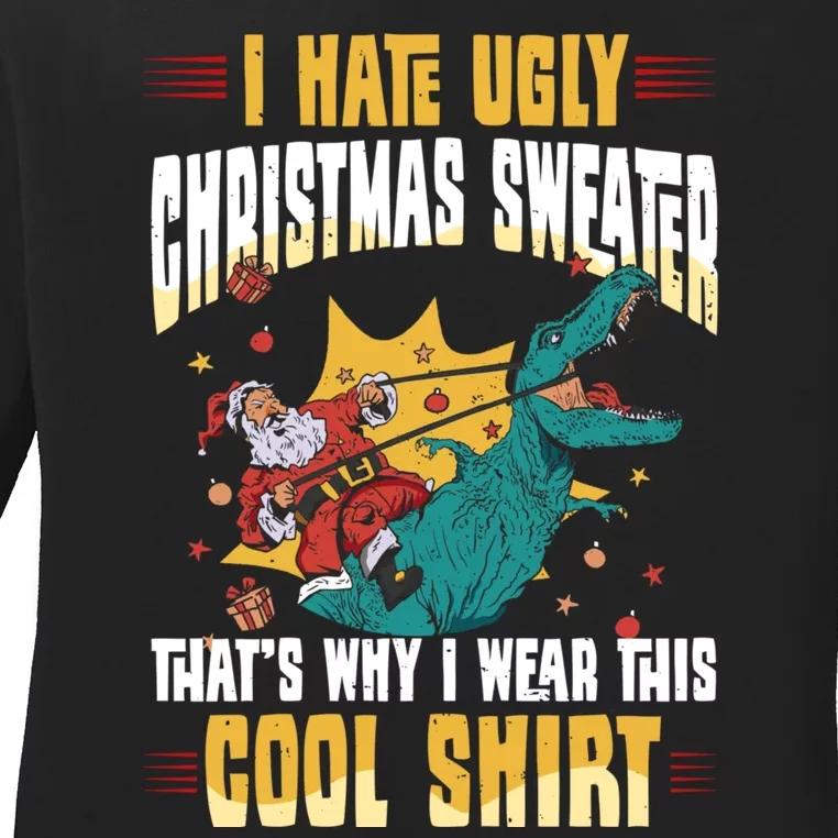 I Hate Ugly Christmas Thats Why I Wear This Cool Shirts Ladies Long Sleeve Shirt