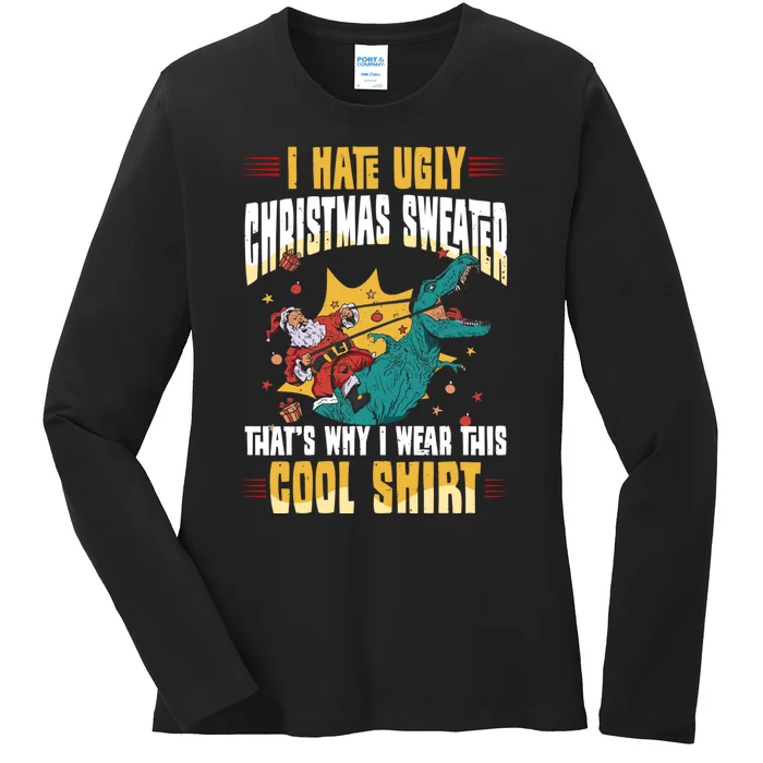 I Hate Ugly Christmas Thats Why I Wear This Cool Shirts Ladies Long Sleeve Shirt